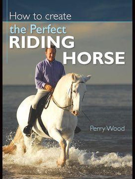 How to Create the Perfect Riding Horse - cover