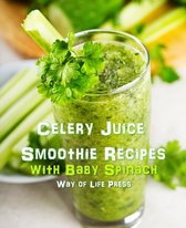 Smoothie Recipes 11 - Celery Juice Smoothie Recipes with Baby Spinach