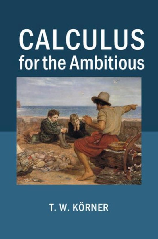 Calculus for the Ambitious | 9781107686748 | t. W. Körner | Boeken ...