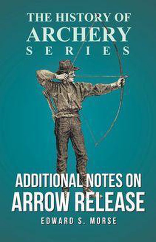 Additional Notes on Arrow Release (History of Archery Series ... - cover