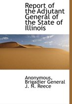 Report of the Adjutant General of the State of Illinois