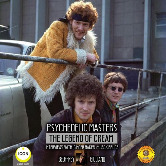 Psychedelic Masters - The Legend Of Cream Interviews With Gi ... - cover