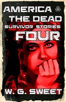 Earth's Survivors: America the Dead - America The Dead Survivor Stories Four