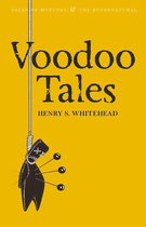Tales of Mystery & The Supernatural - Voodoo Tales: The Ghost Stories of Henry S Whitehead