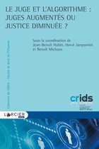 Collection du Crids - Le juge et l'algorithme : juges augmentés ou justice diminuée ?