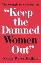 The William G. Bowen Series 102 - "Keep the Damned Women Out"