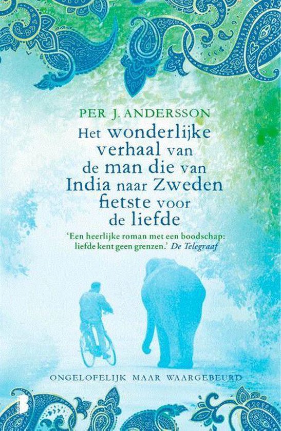 Het wonderlijke verhaal van de man die van India naar Zweden fietste voor de liefde - Per J Andersson | Warmolth.org