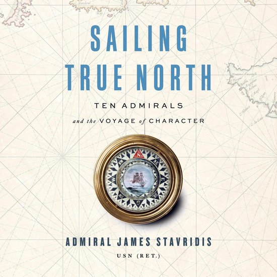Sailing True North, Admiral James Stavridis USN 9780593107607