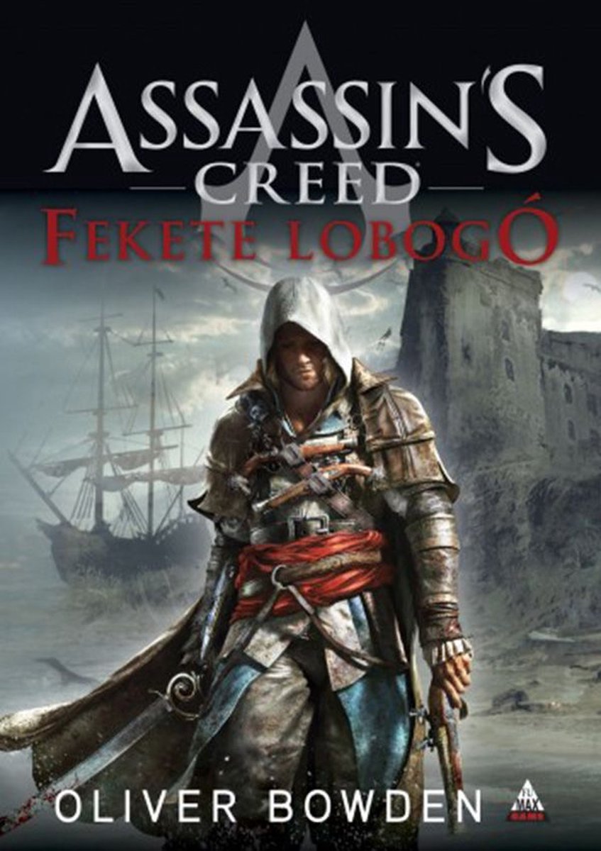 Assassin's Creed - Fekete lobogó - Oliver Bowden