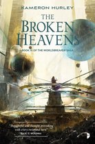 The Broken Heavens BOOK III OF THE WORLDBREAKER SAGA 3