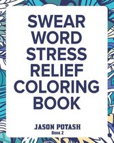 Swear Word Stress Relief Coloring Book - Vol. 2