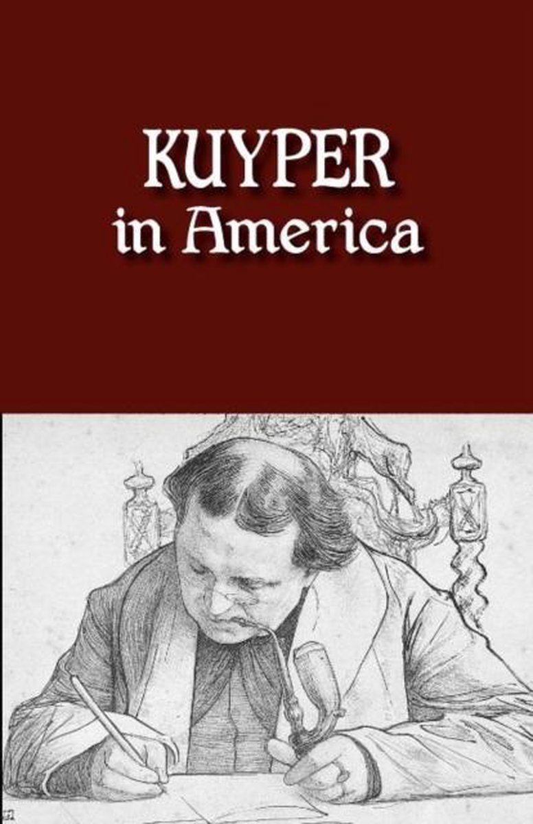 Kuyper in America - Abraham Kuyper