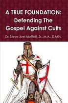 Jewels of the Christian Faith Series 2 - A True Foundation: Defending The Gospel Against Cults