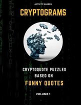 Cryptograms - Cryptoquote Puzzles Based on Funny Quotes - Volume 1: Activity Book For Adults - Perfect Gift for Puzzle Lovers