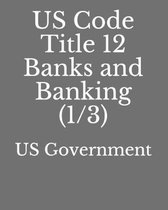 US Code Title 12 Banks and Banking (1/3)