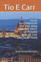 Vlad Bugenbugen the Evil Man and the Fruit of Power Rise of the Dagnabitters: Vlad Bugenbugen