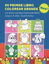 Mi Primer Libro Colorear Grande con Early Learning Flashcards Ni�os Juego 1-6 a�os Espa�ol Ar�bica: Mis primeras palabras tarjetas bebe. Formar palabr