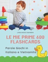 Le mie Prime 600 Flashcards Parole Giochi in Italiano e Vietnamita: Dizionario illustrato bilingue carte montessori per espandere il vocabolario di ba