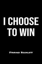 I Choose To Win Standard Booklets: A softcover fitness tracker to record five exercises for five days worth of workouts.