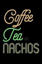 Coffee Tea Or Nachos: Funny Life Moments Journal and Notebook for Boys Girls Men and Women of All Ages. Lined Paper Note Book.