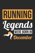 Running Legends Were Born In December - Running Journal - Running Notebook - Birthday Gift for Runner: Unruled Blank Journey Diary, 110 blank pages, 6