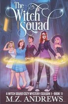 The Witch Squad: A Witch Squad Cozy Mystery #1