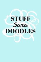Stuff Sara Doodles: Personalized Teal Doodle Sketchbook (6 x 9 inch) with 110 blank dot grid pages inside.