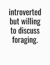 Introverted But Willing To Discuss Foraging