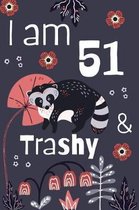I Am 51 And Trashy: 51st Birthday Journal for Woman Turning 51 Gift Happy 51st Birthday Present Blank Lined Notebook 6x9 Raccoon Lover Gif