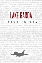 Lake Garda Travel Diary: Travel and vacation diary for Lake Garda. A logbook with important pre-made pages and many free sites for your travel