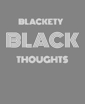 Blackety Black Thought: Melanin Black Excellence Composition Book