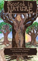 Rooted In Nature: Stories of Hope, Healing and Feminine Wisdom