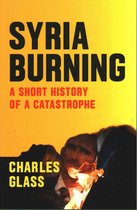 Syria Burning A Short History