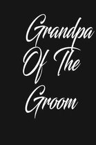 grandpa of the groom: funny and cute Dream Bridal couple wedding blank lined journal Notebook, Diary, planner, Gift for daughter, son, boyfr