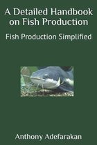 A Detailed Handbook on Fish Production: Fish Production Simplified