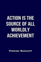 Action Is The Source Of All Worldly Achievement Standard Booklets: A softcover fitness tracker to record four days worth of exercise plus cardio.