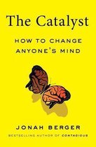 The Catalyst: How to Change Anyone's Mind