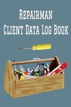 Repairman Client Data Log Book: 6 x 9 Handy Man Home Repairs Tracking Address & Appointment Book with A to Z Alphabetic Tabs to Record Personal Custom