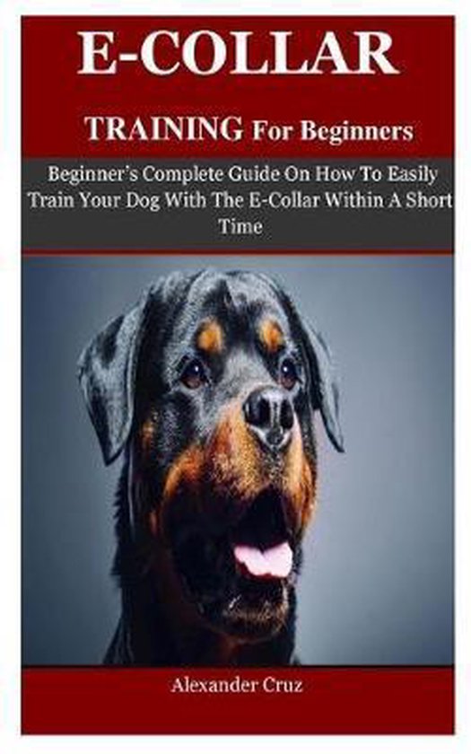 Ecollar Training For Beginners, Alexander Cruz 9781089405054
