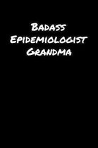 Badass Epidemiologist Grandma: A soft cover blank lined journal to jot down ideas, memories, goals, and anything else that comes to mind.