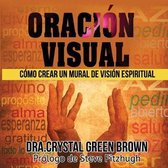 Oraci�n Visual: C�mo Crear Un Mural De Visi�n Espiritual