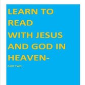 Learn to Read with Jesus and God in Heaven-part two
