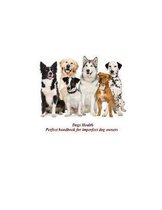 Dogs Health: Perfect handbook for imperfect dog owners