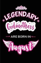 Legendary Godmothers are born in August: Blank Lined Birthday in August Journal / Notebook / Diary as a Happy Birthday Gift, Anniversary, Graduation,
