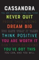 Cassandra You Are Stronger Than You Think Never Quit Prove Them Wrong Dream Big You Have What It Takes Think Positive You Are Worth It Dont Stop Belie