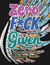 Zero F*ck Given Nurse Swear Coloring Book