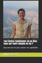 Tout �volue rapidement: O� en �tes-vous sur votre chemin de vie ?: �preuves de vie pour activer vos capabilit�s