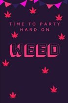 Time To Party Hard On Weed: Novelty Stoner Notebook 80's Themed