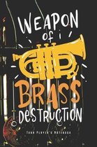 Weapon Of Brass Destruction: Tubaspieler Notizbuch Tuba Instrument Planer Tagebuch Schreibheft (Punktraster / Dot Grid, 120 Seiten, 15,2 x 22.9 cm,