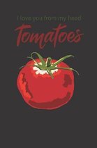 Tomato Notebook Journal: A great Notebook Journal for the gardeners who grow tomato, plants, and vegetables. A perfect tee to wear in backyard,